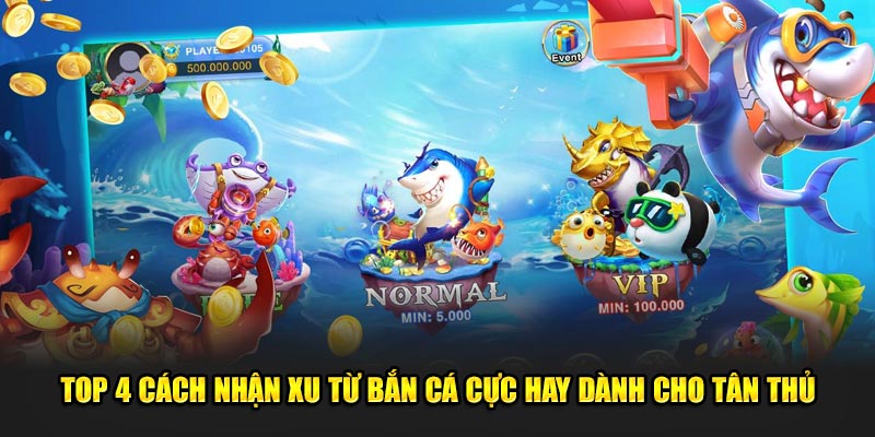 4 cách nhận xu bắn cá