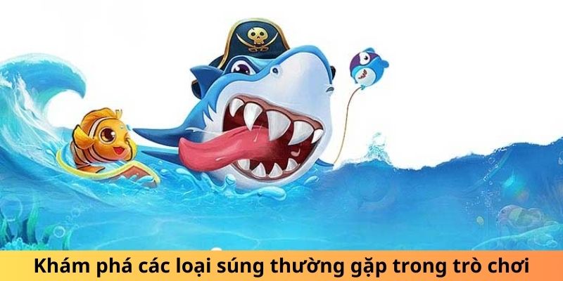 Khám phá các loại súng thường gặp trong trò chơi